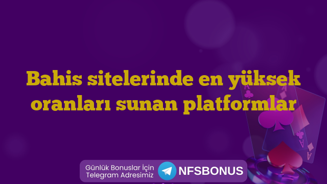 Bahis sitelerinde en yüksek oranları sunan platformlar